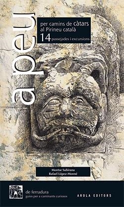 A peu per camins de càtar al Pirineu català: 14 passejades i excursions | Subirana, Montser / Rafael López-Monné | Cooperativa autogestionària