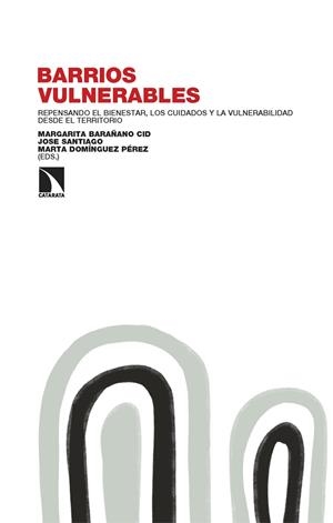 Barrios vulnerables | Barañano Cid, Margarita / Santiago, Jose / Domínguez Pérez, Marta | Cooperativa autogestionària