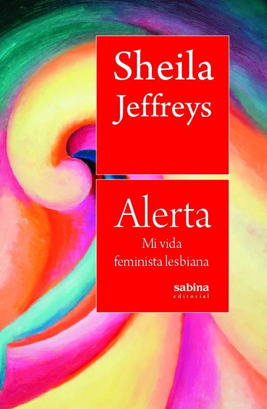 Alerta. Mi vida feminista lesbiana | Jeffreys, Sheila