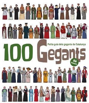 100 Gegants. Volum 8. Petita guia dels gegants de Catalunya | Garrido Ramos, Aitor/JuanolO | Cooperativa autogestionària
