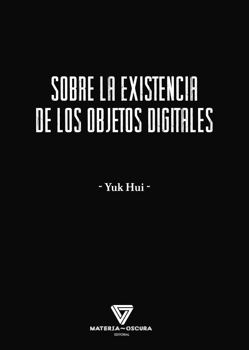 Sobre la existencia de los objetos digitales | Hui, Yuk | Cooperativa autogestionària