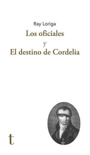 Los oficiales y El destino de Cordelia | Loriga, Ray | Cooperativa autogestionària