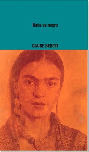 NAda es negro | Berest, Claire