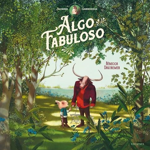 Jacominus Gainsborough. Algo fabuloso | Dautremer, Rébecca | Cooperativa autogestionària