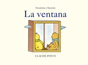 Trombolina y Mucholío: La ventana | Ponti, Claude | Cooperativa autogestionària
