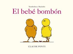 Trombolina y Mucholío: El bebé bombón | Ponti, Claude | Cooperativa autogestionària