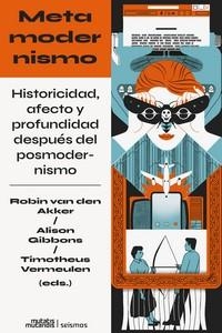 Metamodernismo | Akker, Robin Van Den; Gibbons, Alison; Vermeulen, Timotheus