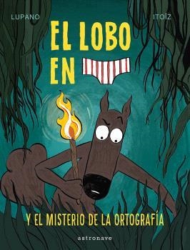 El lobo en calzoncillos 8. El Misterio de la ortografia | Lupano, Wilfrid/Itoïz, Mayana | Cooperativa autogestionària