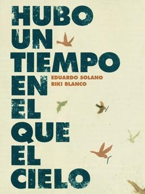 Hubo un tiempo en el que el cielo | Solano, Eduardo y Riki Blanco