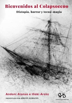 Bienvenidos al colapsoceno | Iñaki Arzoz; Andoni Alonso