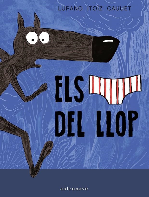 Els calçotets del llop  | Lupano, Wilfrid; Itoïz, Mayana | Cooperativa autogestionària