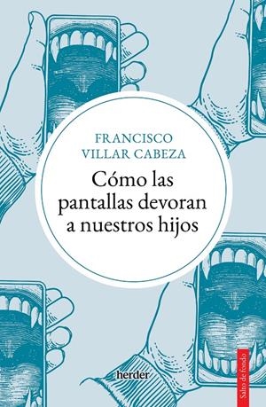 Cómo las pantallas devoran a nuestros hijos | Villar Cabeza, Francisco | Cooperativa autogestionària