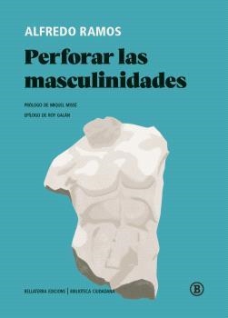 Perforar las masculinidades | Ramos, Alfredo | Cooperativa autogestionària