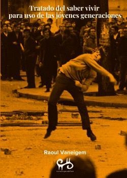 Tratado del saber vivir para uso de las jóvenes generaciones | Vaneige, Raoul | Cooperativa autogestionària