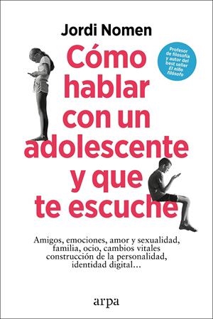 Cómo hablar con un adolescente y que te escuche | Nomen, Jordi | Cooperativa autogestionària