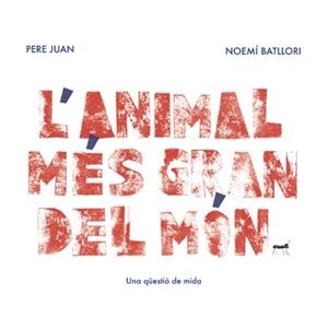 L'animal més gran del món | Juan, Pere; Batllori, Noemí | Cooperativa autogestionària