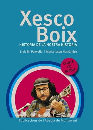 Xesco Boix. Història de la nostra història | Panyella Cortés, Lluís M./Hernàndez de Fuenmayor, Maria-Josep | Cooperativa autogestionària