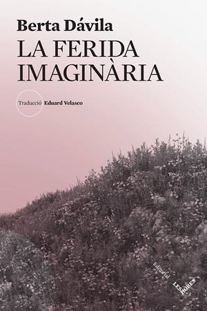 La ferida imaginària | Dávila, Berta | Cooperativa autogestionària