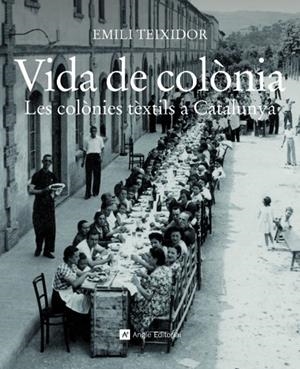 Vida de colònia: Les colònies tèxtils a Catalunya | Teixidor, Emili | Cooperativa autogestionària
