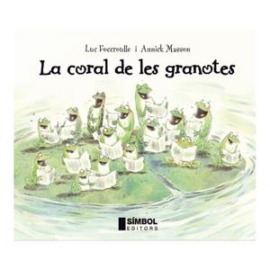 La coral de les granotes | Foccroulle, Luc / Masson, Annick