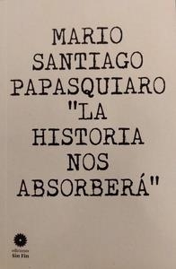 La historia nos absorberá | Papasquiaro, Mario Santiago | Cooperativa autogestionària