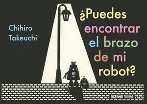 ¿Puedes encontrar el brazo de mi robot? | Takeuchi, Chihiro | Cooperativa autogestionària