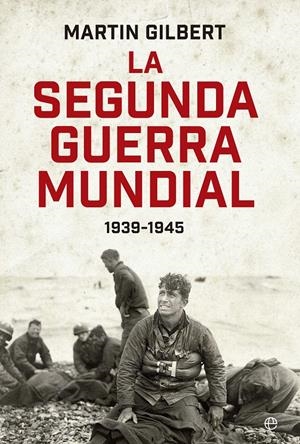 La Segunda Guerra Mundial | Gilbert, Martin | Cooperativa autogestionària
