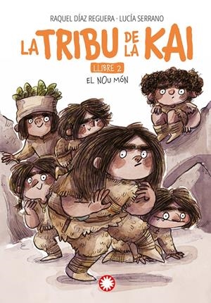 La tribu de la Kai 2. El nou món | Díaz Reguera, Raquel; Serrano, Lucía | Cooperativa autogestionària