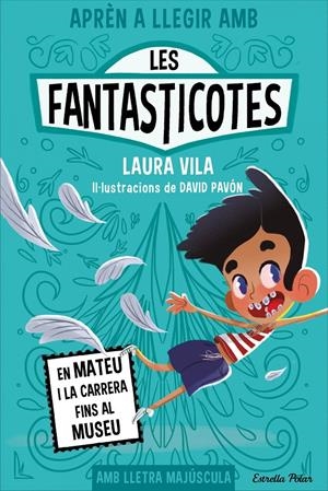 Aprèn a llegir amb les Fantasticotes 8. En Mateu i la carrera fins al museu | Vila, Laura | Cooperativa autogestionària