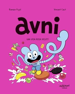 Avni 6. Una vida rosa xiclet! | Pujol, Romain/Caut, Vincent | Cooperativa autogestionària