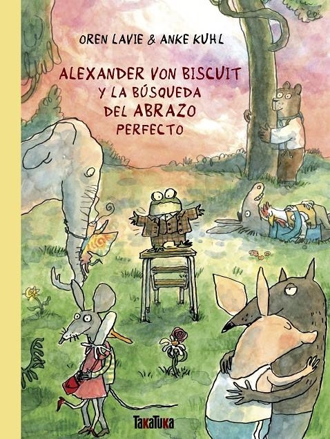 Alexander von Biscuit y la búsqueda del abrazo perfecto | Lavie, Oren | Cooperativa autogestionària