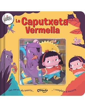 Contes Magnètics: La Caputxeta Vermella | Els Editors De Catapulta | Cooperativa autogestionària