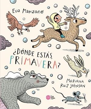 ¿Dónde estás, Primavera? | Manzano, Eva/Ruiz Johnson, Mariana | Cooperativa autogestionària