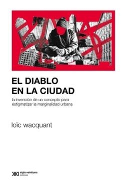 El diablo en la ciudad | Wacquant, Loic | Cooperativa autogestionària