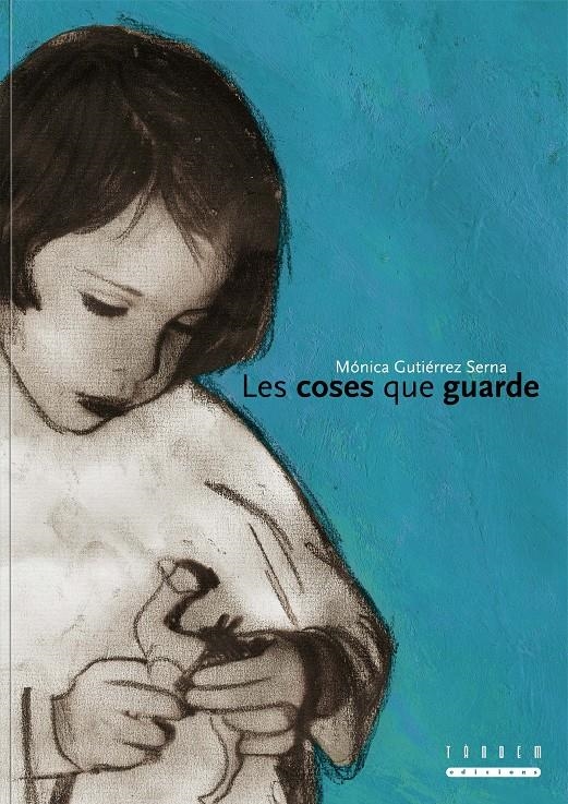 Les coses que guarde | Gutiérrez Serna, Mónica | Cooperativa autogestionària