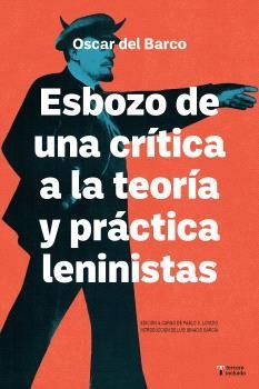 ESBOZO DE UNA CRÍTICA DE LA TEORÍA Y PRÁCTICA LENINISTA | Oscar del Barco | Cooperativa autogestionària