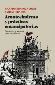 Acontecimiento y prácticas emancipatorias | Soto Calderón, Andrea / Fausto, Obed / Roca Jusmet, Luis / Gonzalez, Claudia / Gordillo Pla, Efrem / | Cooperativa autogestionària