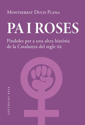 Pa i roses. Píndoles per a una altra història del segle XX | Duch Plana, Montserrat | Cooperativa autogestionària