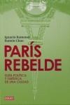 París rebelde. Guía política y turística de una ciudad | Ramonet, Ignacio; Chao, Ramón | Cooperativa autogestionària