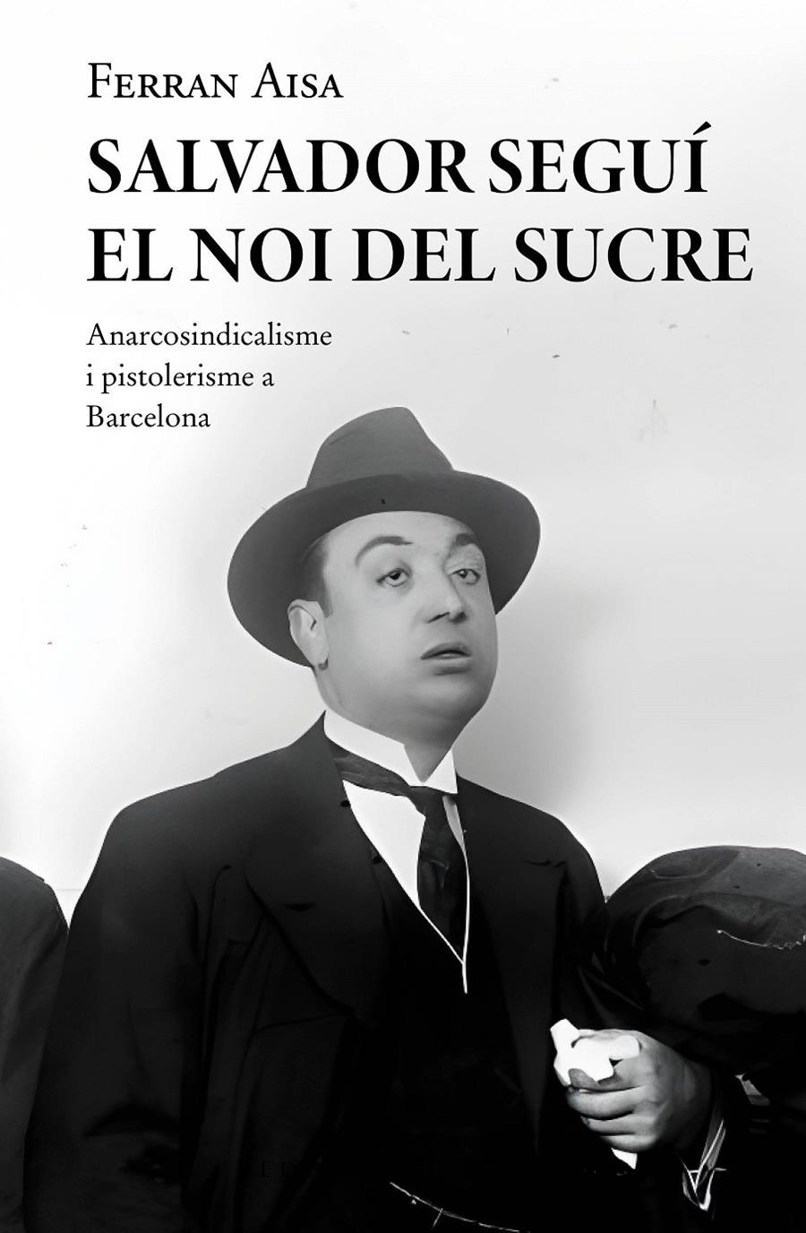 Salvador Seguí. El Noi del Sucre | Aisa i Pàmpols, Ferran | Cooperativa autogestionària