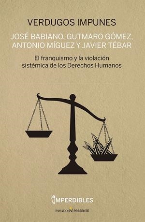 Verdugos impunes (IMPERDIBLES) | BABIANO MORA, JOSÉ/GÓMEZ BRAVO, GUTMARO/MÍGUEZ MACHO, ANTONIO/TÉBAR HURTADO, JAVIER | Cooperativa autogestionària
