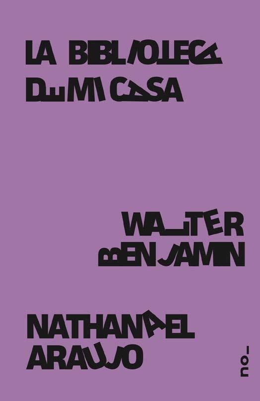La biblioteca de mi casa; La biblioteca de casa meva | Benjamin, Walter/