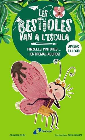 Les bestioles van a l'escola, 1.  Pinzells, pintures... i entremaliadures! | Isern, Susanna | Cooperativa autogestionària