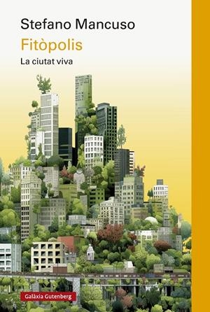 Fitòpolis, la ciutat viva- CAT | Mancuso, Stefano | Cooperativa autogestionària