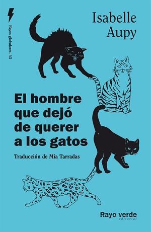El hombre que dejó de querer a los gatos | Aupy, Isabelle | Cooperativa autogestionària