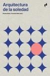 Arquitectura de la soledad | AA. VV | Cooperativa autogestionària