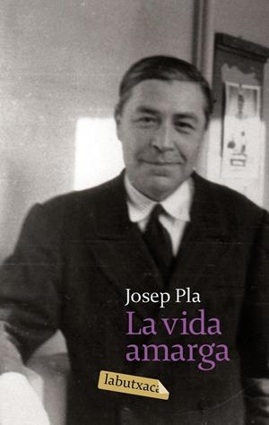 La vida amarga | Pla, Josep | Cooperativa autogestionària