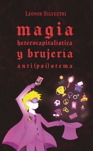 Magia heterocapitalística y brujeria anti(psi)stema | Silverstri, Leonor