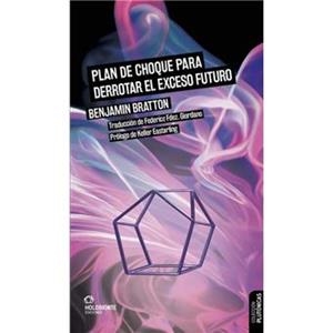 Plan de Choque para Derrotar el Exceso Futuro | Bratton, Benjamin | Cooperativa autogestionària