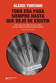 Todo era para siempre hasta que dejó de existir | Yurchak, Alexei | Cooperativa autogestionària